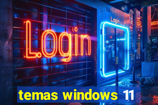 temas windows 11